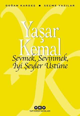 Sevmek, Sevinmek, İyi Şeyler Üstüne - Yapı Kredi Yayınları