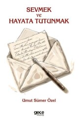 Sevmek ve Hayata Tutunmak - Gece Kitaplığı