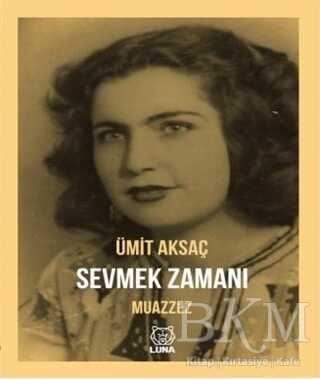 Sevmek Zamanı - Muazzez - Luna Yayınları