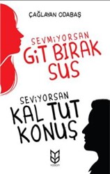 Sevmiyorsan Git Bırak Sus, Seviyorsan Kal Tut Konuş - Yason Yayıncılık