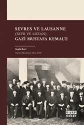 Sevres ve Lausanne Sevr ve Lozan Gazi Mustafa Kemal`e - Harp Sanat Yayınları