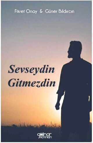 Sevseydin Gitmezdin - Gülnar Yayınları
