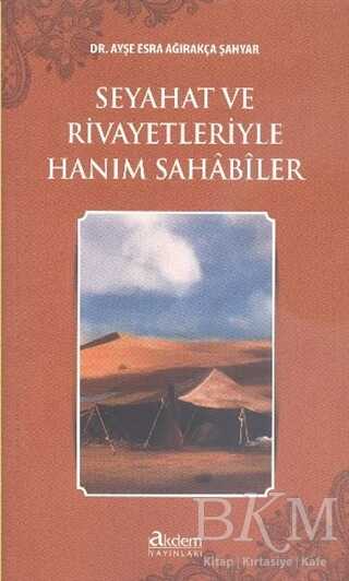 Seyahat ve Rivayetleriyle Hanım Sahabiler - Akdem Yayınları