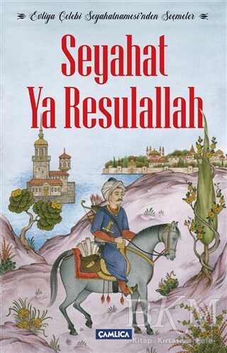 Seyahat Ya Resulallah - Çamlıca Basım Yayın