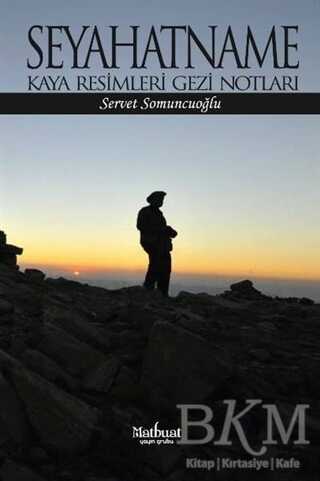 Seyahatname: Kaya Resimleri Gezi Notları - Matbuat Yayınları