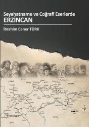 Seyahatname Ve Coğrafi Eserlerde Erzincan - Fenomen Yayıncılık