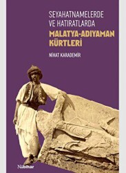 Seyahatnamelerde ve Hatıratlarda Malatya-Adıyaman Kürtleri - Nubihar Yayınları