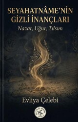 Seyahatname`nin Gizli İnançları - Hatem`ül Enbiya Yayıncılık