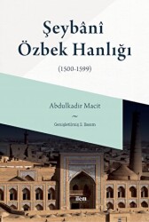 Şeybani Özbek Hanlığı 1500-1599 - İlem Yayınları