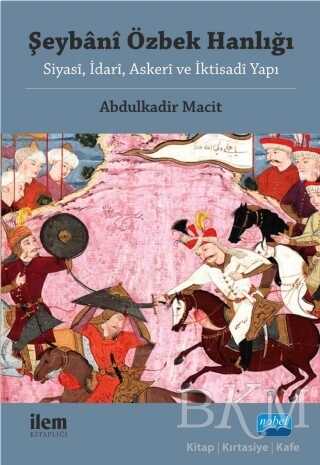 Şeybani Özbek Hanlığı - Nobel Akademik Yayıncılık