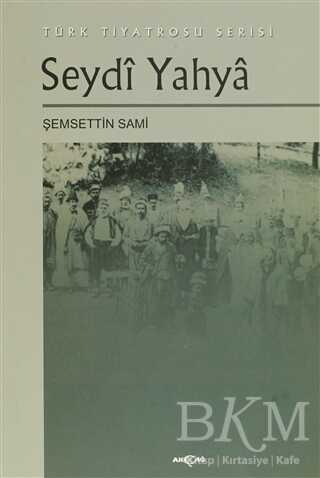 Seydi Yahya Türk Tiyatrosu Serisi - Akçağ Yayınları