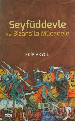 Seyfüddevle ve Bizans`la Mücadele - Çizgi Kitabevi Yayınları
