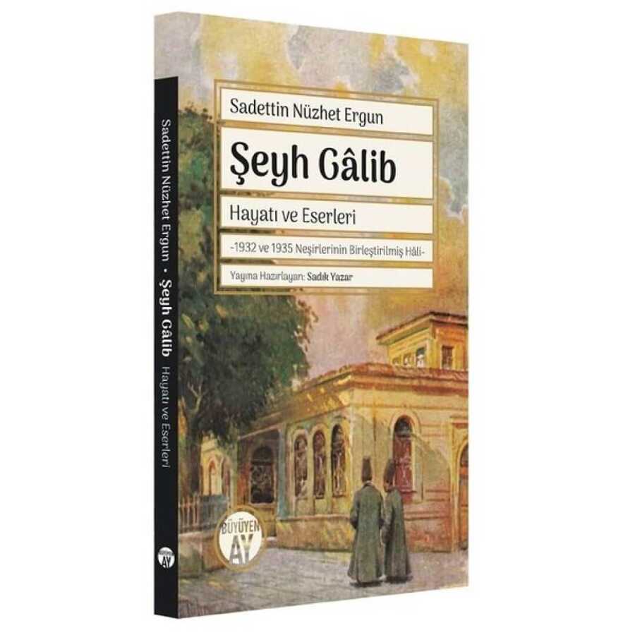Şeyh Galib: Hayatı ve Eserleri - 1932 ve 1935 Neşirlerinin Birleştirilmiş Hali - Büyüyen Ay Yayınları
