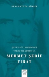Şeyh Sait İsyanından Varto Mektubu’na Mehmet Şerif Fırat - Post Yayınevi