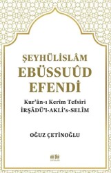 Şeyhülislam Ebüssuud Efendi ve Kur’an-I Kerim Tefsiri - Akıl Fikir Yayınları