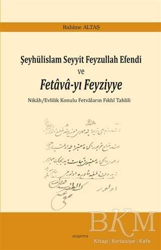 Şeyhülislam Seyyit Feyzullah Efendi ve Fetava-yı Feyziyye - Araştırma Yayınları