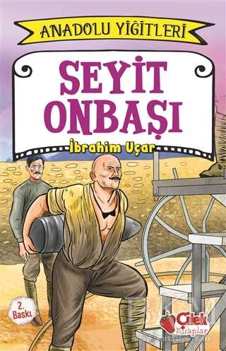 Seyit Onbaşı - Anadolu Yiğitleri 2 - Çilek Kitaplar