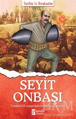 Seyit Onbaşı - Tarihte İz Bırakanlar - Parola Yayınları