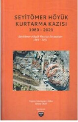 Seyitömer Höyük Kurtarma Kazısı 1989-2021 - Bilgin Kültür Sanat Yayınları