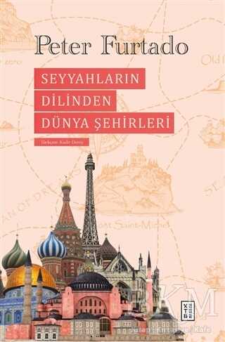 Seyyahların Dilinden Dünya Şehirleri - Ketebe Yayınları