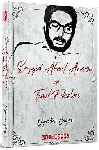 Seyyid Ahmet Arvasi ve Temel Fikirleri - Bilgeoğuz Yayınları