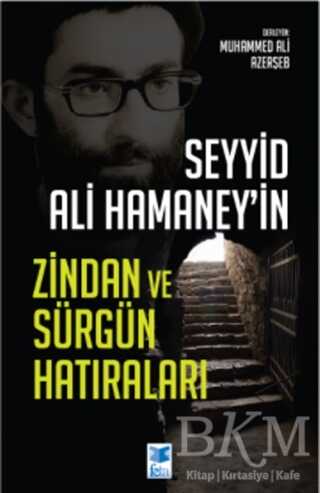 Seyyid Ali Hamaney’in Zindan ve Sürgün Hatıraları - Feta Yayıncılık
