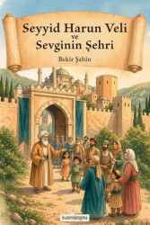 Seyyid Harun Veli ve Sevginin Şehri - Kardelen Yayınları