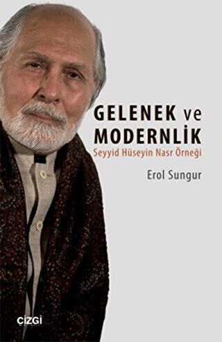 Seyyid Hüseyin Nasr`a Göre Gelenek ve Modernlik - Çizgi Kitabevi Yayınları