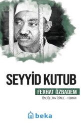 Seyyid Kutub Öncülerin İzinde - Beka Yayınları