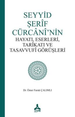 Seyyid Şerif Cürcani’nin Hayatı, Eserleri, Tarikatı ve Tasavvufi Görüşleri - 1