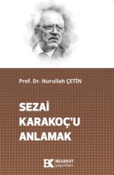 Sezai Karakoç’u Anlamak - Bilgekut Yayınları