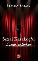 Sezai Karakoç’u Yazmak İsterken - Elpis Yayınları