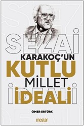 Sezai Karakoç`un Kutlu Millet İdeali - Mostar Yayınları