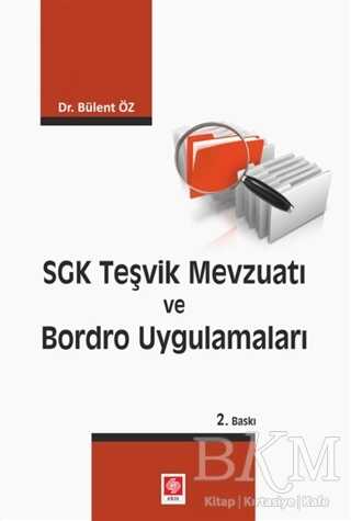 SGK Teşvik Mevzuatı ve Bordro Uygulamaları - Ekin Basım Yayın