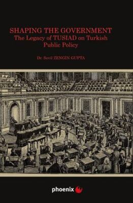 Shaping the Government The Legacy of TUSIAD on Turkısh Public Policy - 1