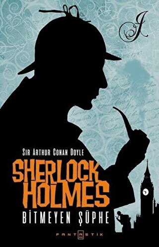 Sherlock Holmes - Bitmeyen Şüphe - Fantastik Kitap