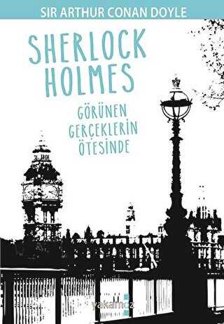 Sherlock Holmes - Görünen Gerçeklerin Ötesinde - Yakamoz Yayınevi