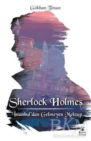 Sherlock Holmes - İstanbul’dan Gelmeyen Mektup - Mylos Kitap