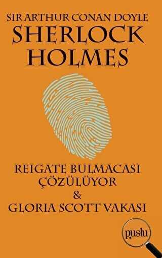 Sherlock Holmes - Reigate Bulmacası Çözülüyor - Gloria Scott Vakası - Puslu Yayıncılık