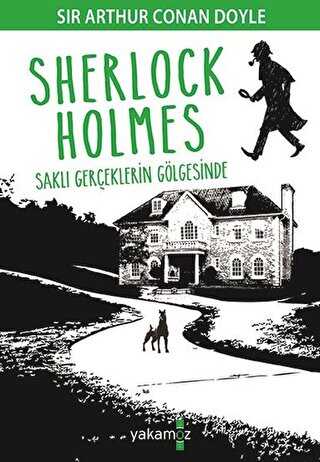 Sherlock Holmes - Saklı Gerçeklerin Gölgesinde - Yakamoz Yayınevi