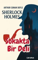 Sherlock Holmes Sokakta Bir Deli - LibrisHub Yayınları