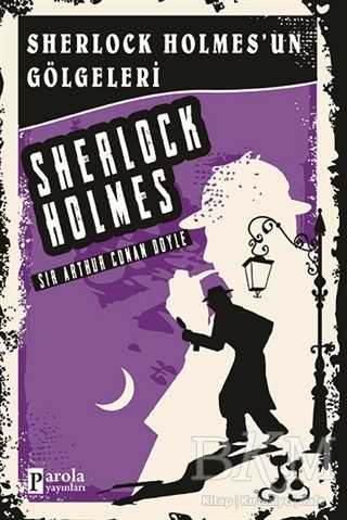 Sherlock Holmes`un Gölgeleri - Sherlock Holmes - Parola Yayınları