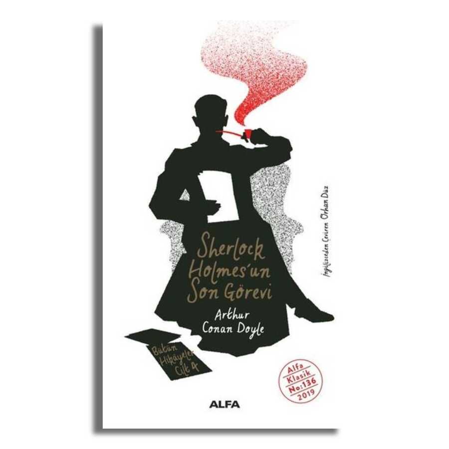 Sherlock Holmes`un Son Görevi - Bütün Hikayeler Cilt 4 - 1