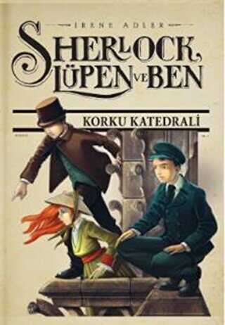 Sherlock Lüpen ve Ben 4: Korku Katedrali - Doğan Egmont Yayıncılık