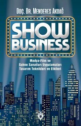 Show Business Medya-Film ve Sahne Sanatları Uygulamaları Tasarım Teknikleri ve Etkileri - Dorlion Yayınları
