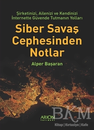 Siber Savaş Cephesinden Notlar - Arion Yayınevi