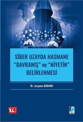 Siber Uzayda Hasmane Davranış ve Niyetin Belirlenmesi - Adalet Yayınevi