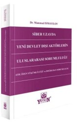 Siber Uzayda Yeni Devlet Dışı Aktörlerin Uluslararası Sorumluluğu - Yetkin Yayınları
