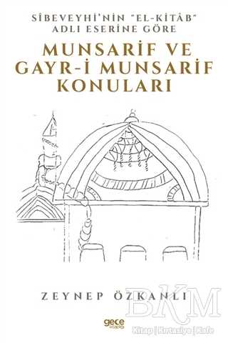 Sibeveyhi’nin El-Kitab Adli Eserine Göre Munsarif Ve Gayr-ı Munsarif Konuları - Gece Kitaplığı