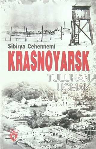Sibirya Cehennemi Krasnoyarsk - Dorlion Yayınları